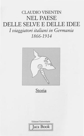 Nel paese delle selve e delle idee. I viaggiatori italiani in Germania 1866-1914